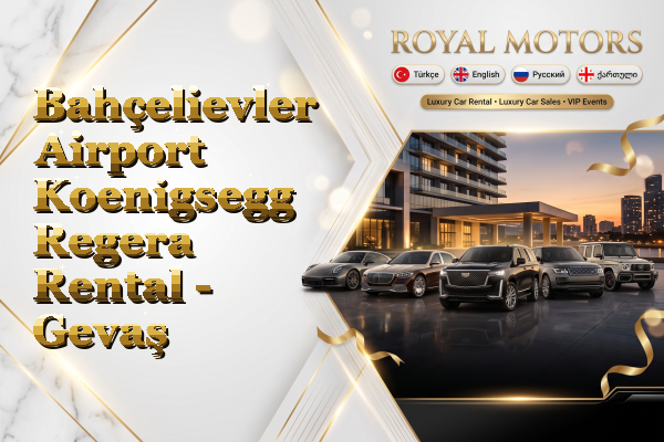 Bahçelievler Airport Koenigsegg Regera Rental - Gevaş