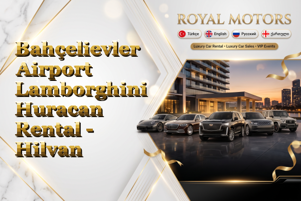 Bahçelievler Airport Lamborghini Huracan Rental - Hilvan