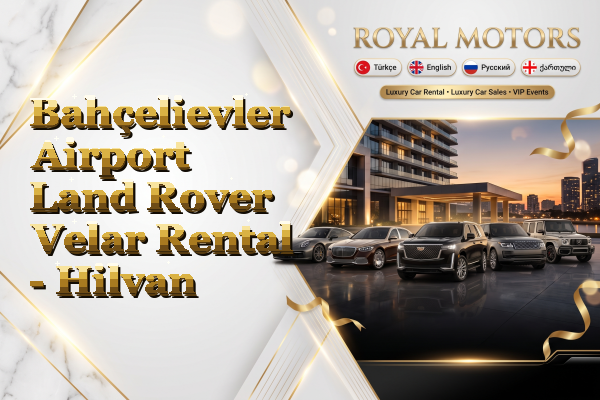 Bahçelievler Airport Land Rover Velar Rental - Hilvan