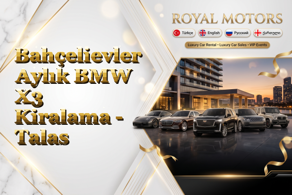 Bahçelievler Aylık BMW X3 Kiralama - Talas
