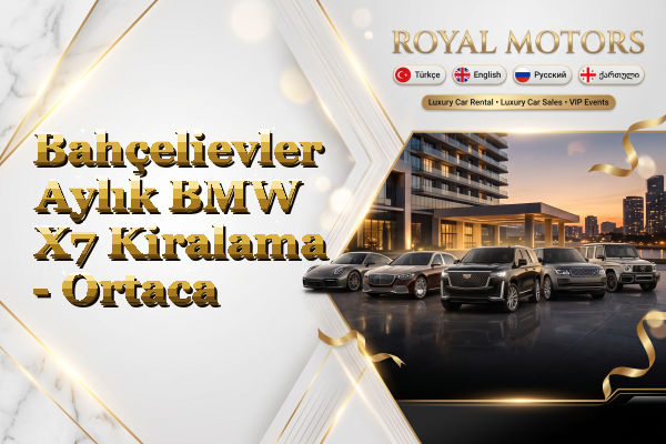 Bahçelievler Aylık BMW X7 Kiralama - Ortaca