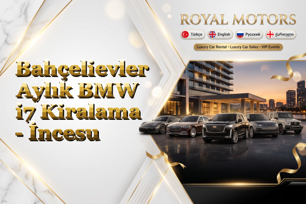Bahçelievler Aylık BMW i7 Kiralama - İncesu
