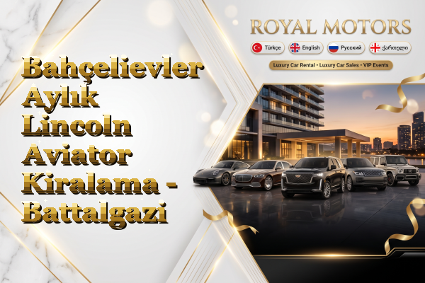 Bahçelievler Aylık Lincoln Aviator Kiralama - Battalgazi