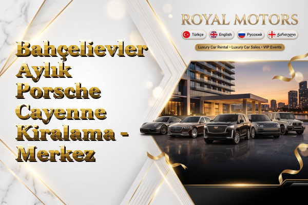 Bahçelievler Aylık Porsche Cayenne Kiralama - Merkez