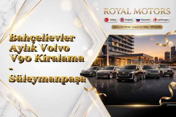 Bahçelievler Aylık Volvo V90 Kiralama - Süleymanpaşa