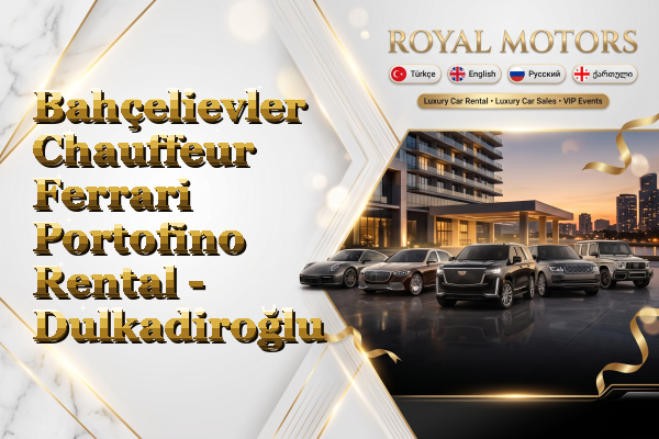 Bahçelievler Chauffeur Ferrari Portofino Rental - Dulkadiroğlu