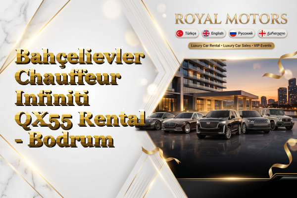 Bahçelievler Chauffeur Infiniti QX55 Rental - Bodrum