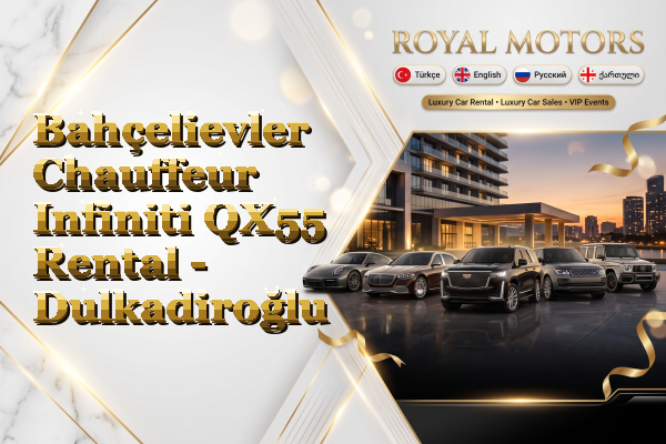 Bahçelievler Chauffeur Infiniti QX55 Rental - Dulkadiroğlu