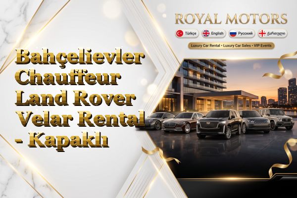 Bahçelievler Chauffeur Land Rover Velar Rental - Kapaklı