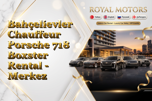 Bahçelievler Chauffeur Porsche 718 Boxster Rental - Merkez