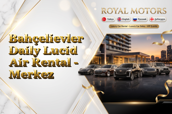 Bahçelievler Daily Lucid Air Rental - Merkez