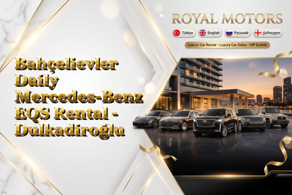 Bahçelievler Daily Mercedes-Benz EQS Rental - Dulkadiroğlu