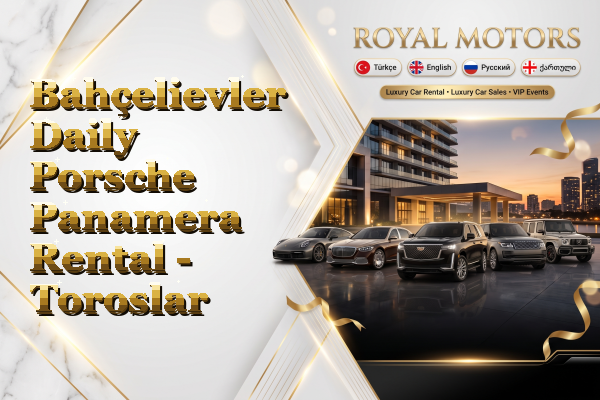 Bahçelievler Daily Porsche Panamera Rental - Toroslar