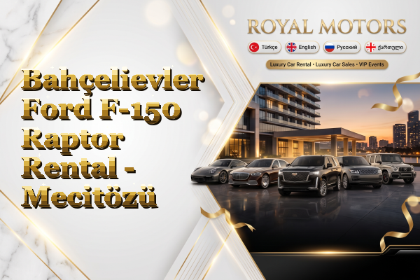 Bahçelievler Ford F-150 Raptor Rental - Mecitözü