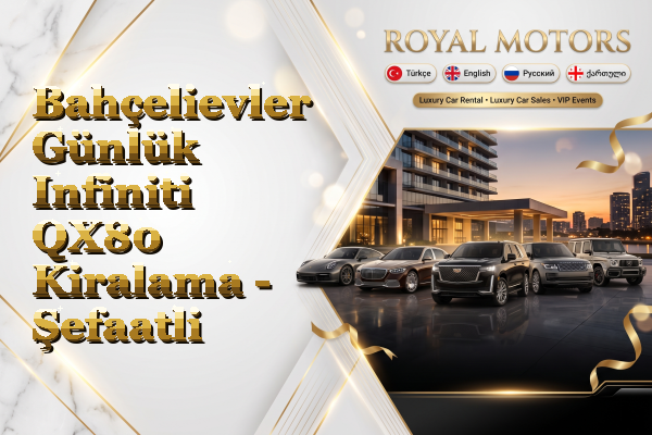 Bahçelievler Günlük Infiniti QX80 Kiralama - Şefaatli