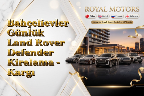 Bahçelievler Günlük Land Rover Defender Kiralama - Kargı