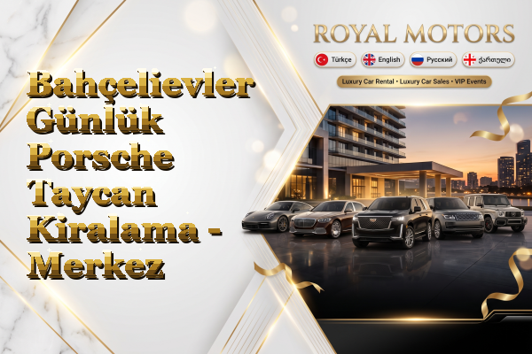 Bahçelievler Günlük Porsche Taycan Kiralama - Merkez