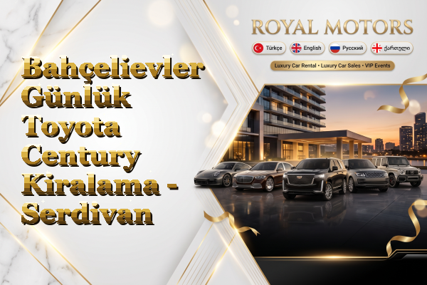 Bahçelievler Günlük Toyota Century Kiralama - Serdivan