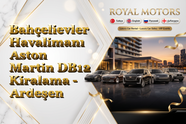Bahçelievler Havalimanı Aston Martin DB12 Kiralama - Ardeşen