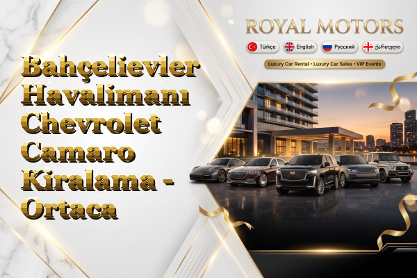 Bahçelievler Havalimanı Chevrolet Camaro Kiralama - Ortaca