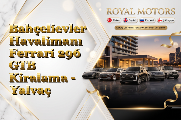 Bahçelievler Havalimanı Ferrari 296 GTB Kiralama - Yalvaç