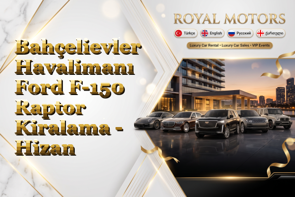Bahçelievler Havalimanı Ford F-150 Raptor Kiralama - Hizan