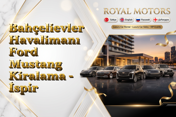 Bahçelievler Havalimanı Ford Mustang Kiralama - İspir