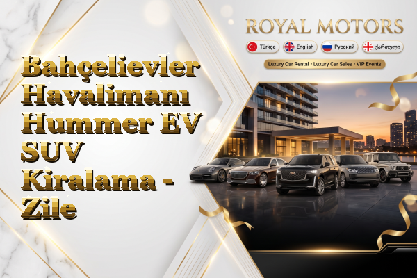 Bahçelievler Havalimanı Hummer EV SUV Kiralama - Zile