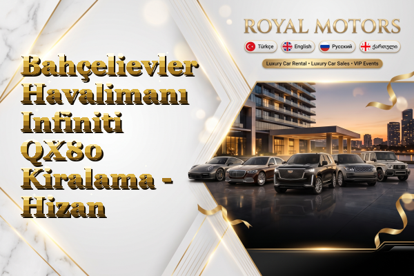 Bahçelievler Havalimanı Infiniti QX80 Kiralama - Hizan