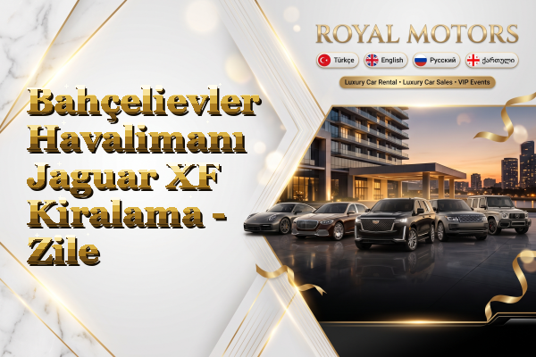 Bahçelievler Havalimanı Jaguar XF Kiralama - Zile