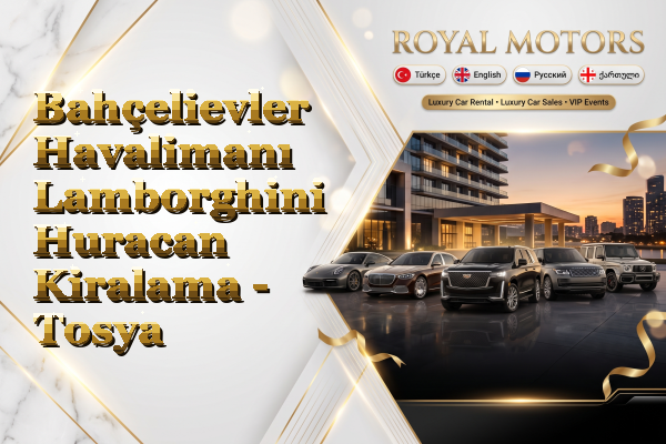 Bahçelievler Havalimanı Lamborghini Huracan Kiralama - Tosya