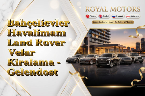 Bahçelievler Havalimanı Land Rover Velar Kiralama - Gelendost