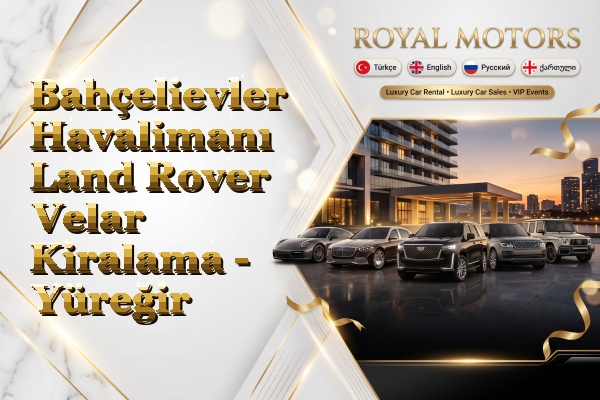 Bahçelievler Havalimanı Land Rover Velar Kiralama - Yüreğir