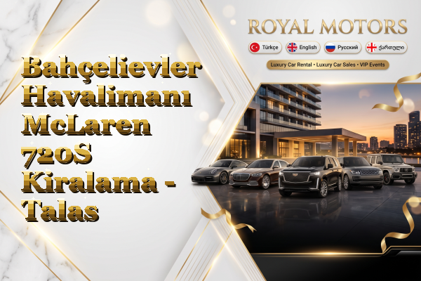 Bahçelievler Havalimanı McLaren 720S Kiralama - Talas