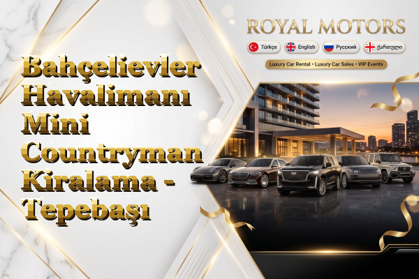 Bahçelievler Havalimanı Mini Countryman Kiralama - Tepebaşı