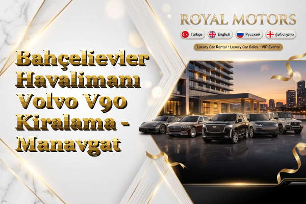 Bahçelievler Havalimanı Volvo V90 Kiralama - Manavgat