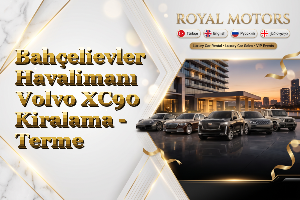 Bahçelievler Havalimanı Volvo XC90 Kiralama - Terme