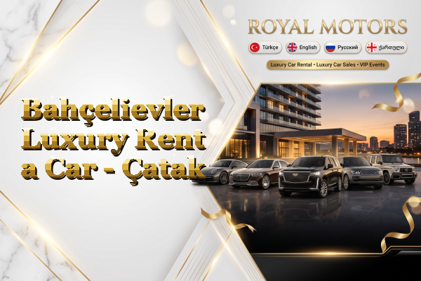 Bahçelievler Luxury Rent a Car - Çatak