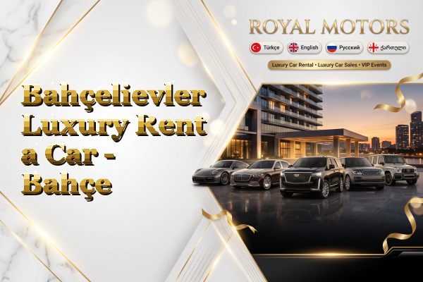 Bahçelievler Luxury Rent a Car - Bahçe