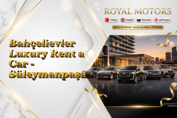 Bahçelievler Luxury Rent a Car - Süleymanpaşa