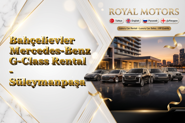 Bahçelievler Mercedes-Benz G-Class Rental - Süleymanpaşa