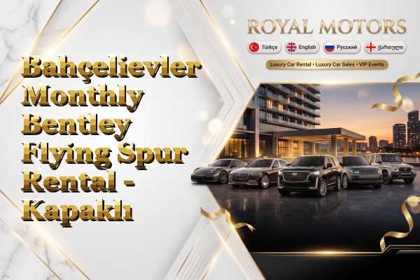 Bahçelievler Monthly Bentley Flying Spur Rental - Kapaklı