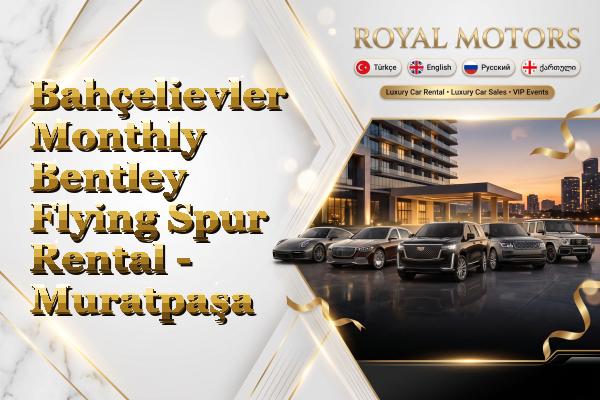 Bahçelievler Monthly Bentley Flying Spur Rental - Muratpaşa