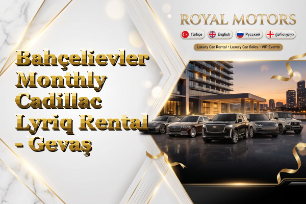 Bahçelievler Monthly Cadillac Lyriq Rental - Gevaş