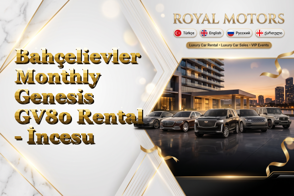 Bahçelievler Monthly Genesis GV80 Rental - İncesu