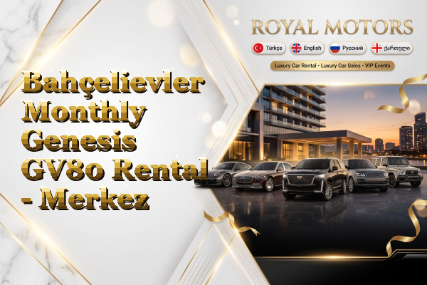 Bahçelievler Monthly Genesis GV80 Rental - Merkez