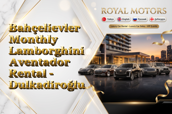 Bahçelievler Monthly Lamborghini Aventador Rental - Dulkadiroğlu