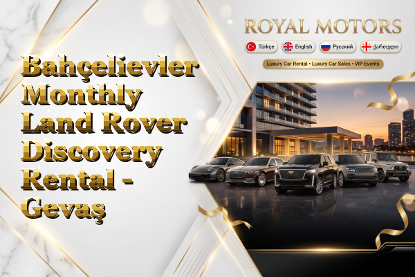 Bahçelievler Monthly Land Rover Discovery Rental - Gevaş