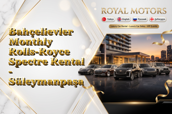 Bahçelievler Monthly Rolls-Royce Spectre Rental - Süleymanpaşa