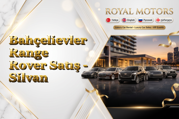 Bahçelievler Range Rover Satış - Silvan